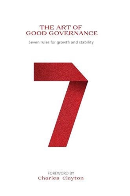 THE ART OF GOOD GOVERNANCE : Seven rules for growth and stability, Paperback / softback Book