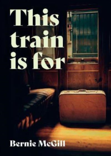 This Train Is For, Paperback / softback Book