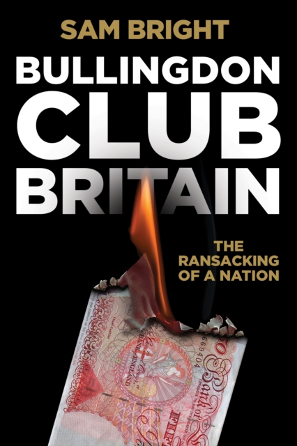 Bullingdon Club Britain : The Ransacking of a Nation, Paperback / softback Book