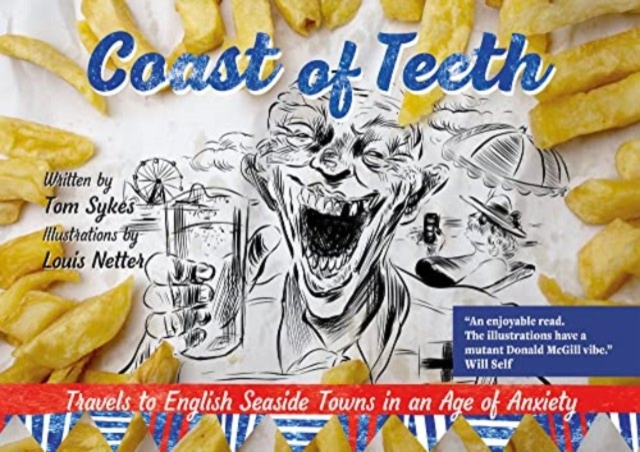 Coast of Teeth : Travels to English Seaside Towns in an Age of Anxiety, Paperback / softback Book