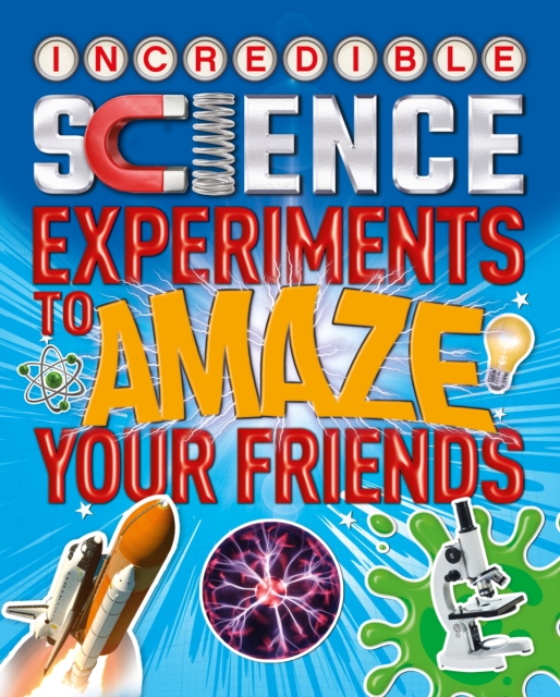 Incredible Science Experiments to Amaze your Friends, EPUB eBook