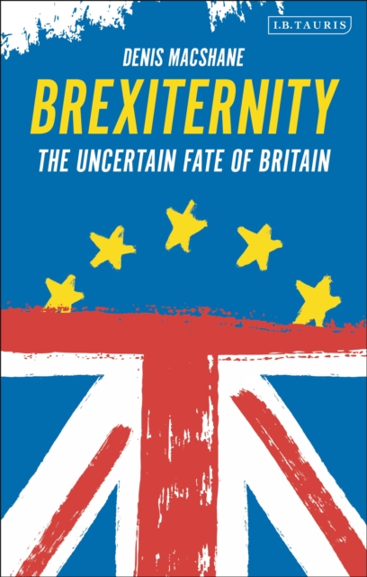 Brexiternity : The Uncertain Fate of Britain, Paperback / softback Book
