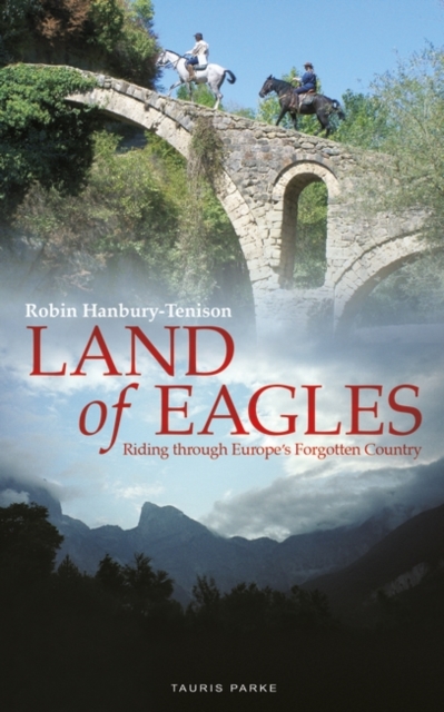 Land of Eagles : Riding Through Europe's Forgotten Country, Paperback / softback Book