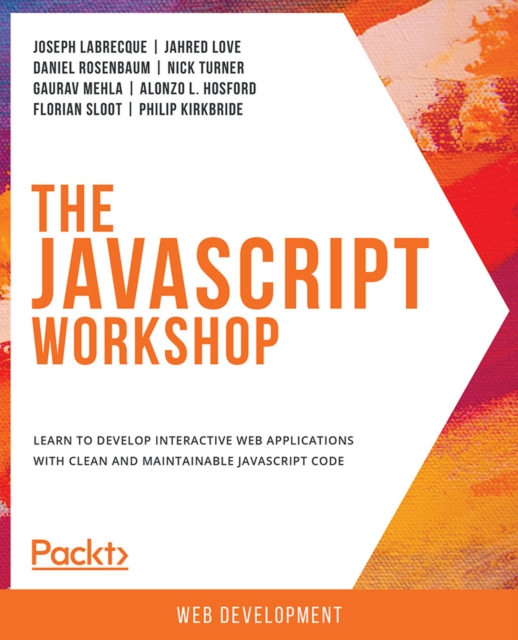 The JavaScript Workshop : Learn to develop interactive web applications with clean and maintainable JavaScript code, EPUB eBook