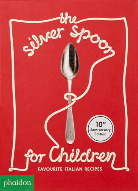 The Silver Spoon for Children : Favourite Italian Recipes, Hardback Book