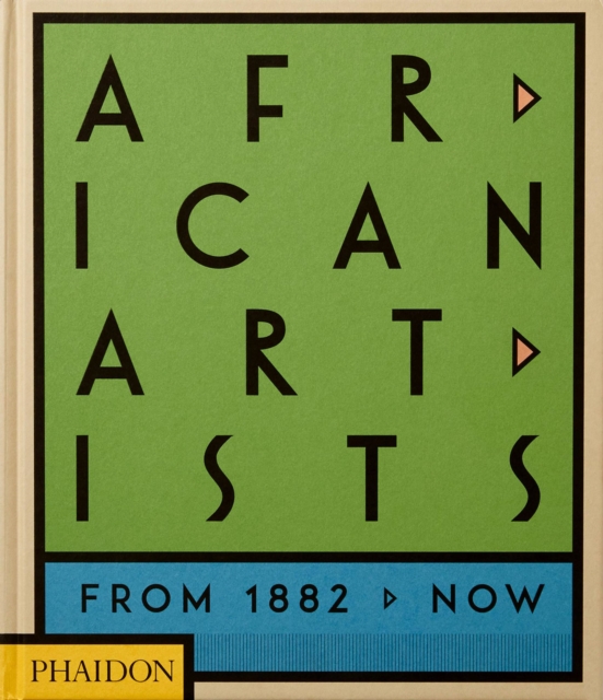 African Artists : From 1882 to Now, Hardback Book