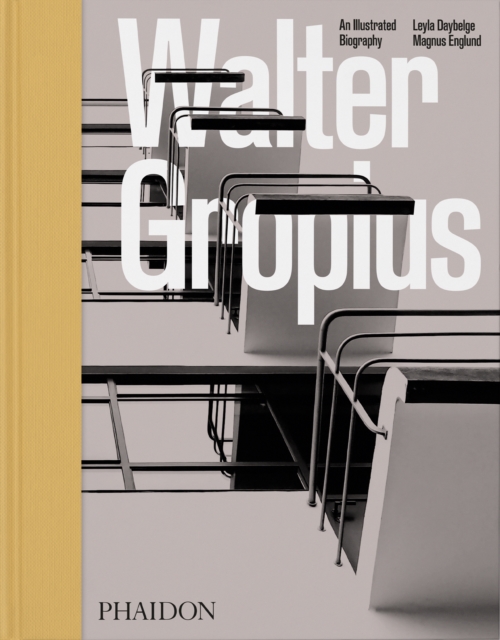 Walter Gropius : An Illustrated Biography, Hardback Book