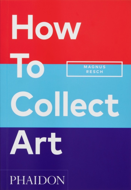 How to Collect Art, Paperback / softback Book