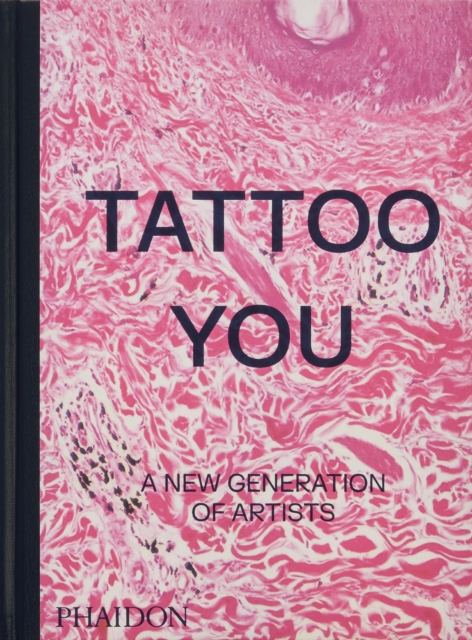 Tattoo You : A New Generation of Artists, Hardback Book