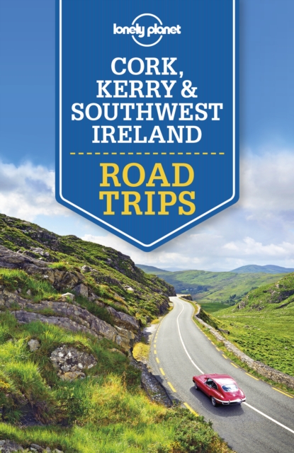 Lonely Planet Cork, Kerry & Southwest Ireland Road Trips, EPUB eBook