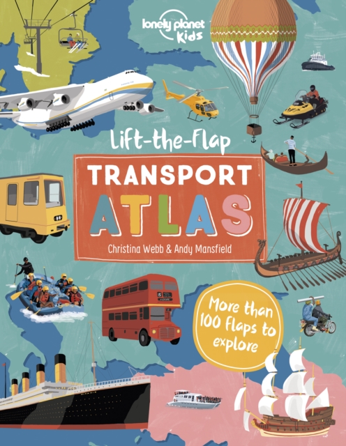 Lonely Planet Kids Lift the Flap Transport Atlas, Hardback Book