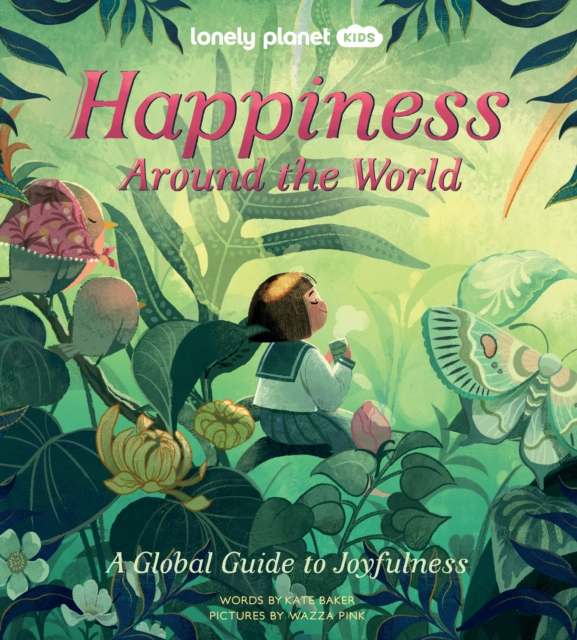 Lonely Planet Kids Happiness Around the World, Hardback Book