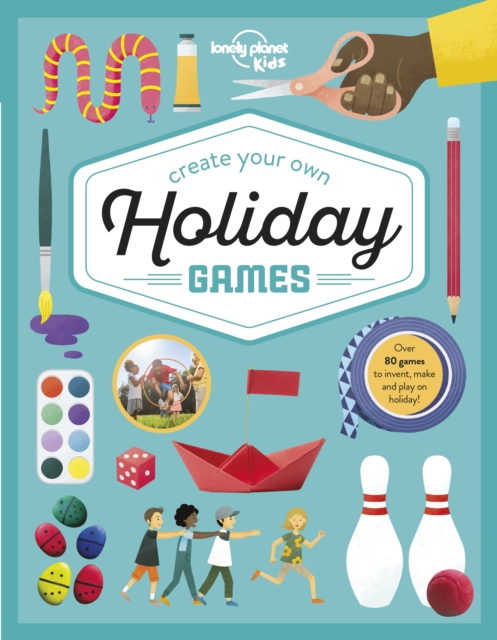 Lonely Planet Kids Create Your Own Holiday Games, Hardback Book