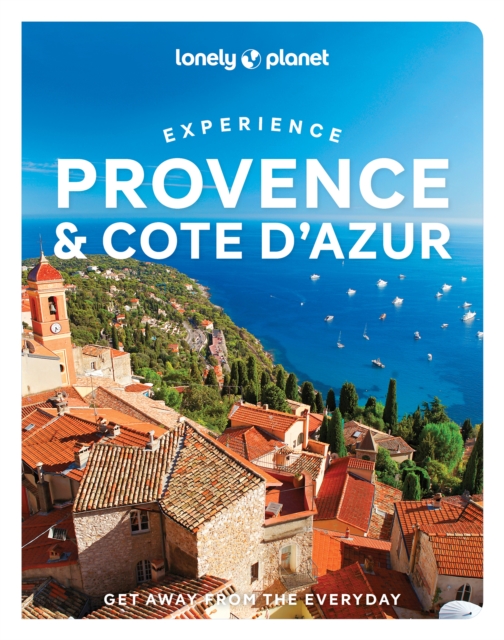 Lonely Planet Experience Provence & the Cote d'Azur, Paperback / softback Book