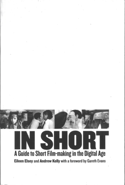 In Short : A Guide to Short Film-Making in the Digital Age, EPUB eBook