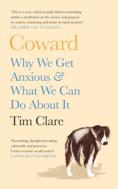Coward : Why We Get Anxious & What We Can Do About It, Hardback Book