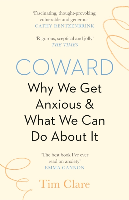 Coward : Why We Get Anxious & What We Can Do About It, Paperback / softback Book