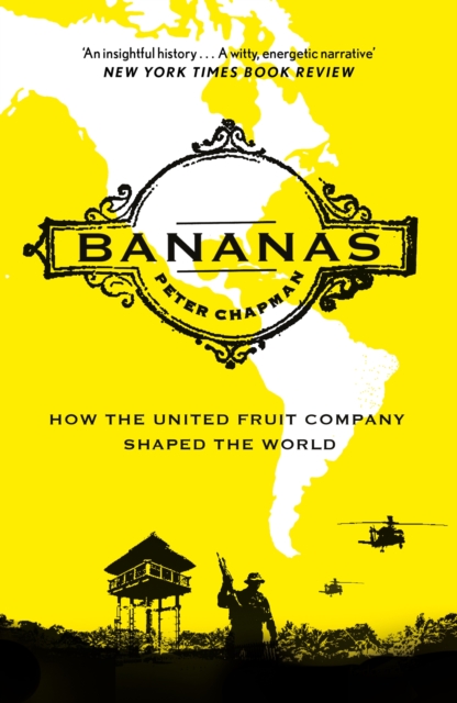 Bananas : How the United Fruit Company Shaped the World, Paperback / softback Book