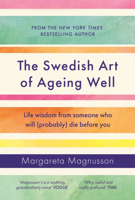 The Swedish Art of Ageing Well : Life wisdom from someone who will (probably) die before you, EPUB eBook