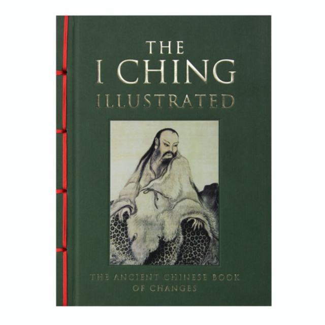 I Ching Illustrated : The Ancient Chinese Book of Changes, Hardback Book