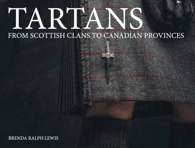 Tartans : From Scottish Clans to Canadian Provinces, Paperback / softback Book