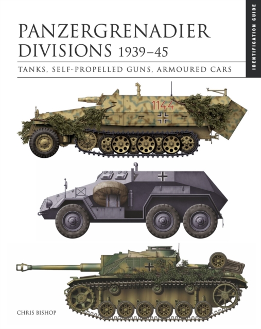 Panzergrenadier Divisions 1939–45 : The Essential Vehicle Identification Guide, Hardback Book