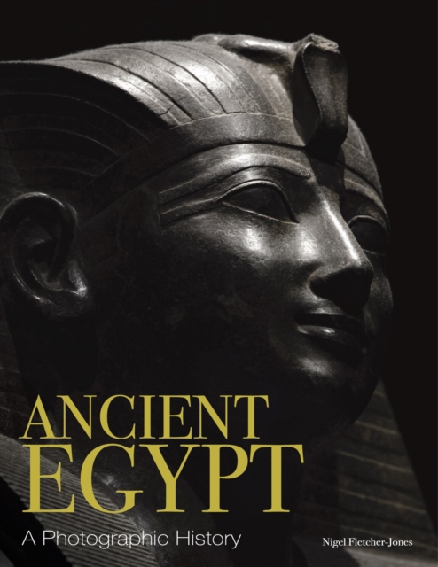 Ancient Egypt : A Photographic History, Hardback Book