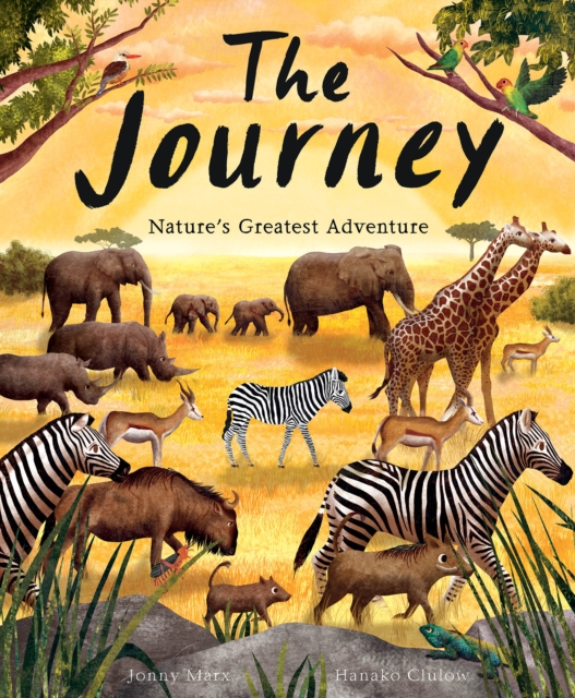 The Journey : Nature's Greatest Adventure, Hardback Book