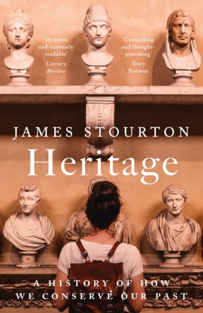 Heritage : A History of How We Conserve Our Past, Paperback / softback Book