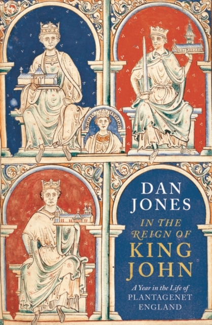 In the Reign of King John : A Year in the Life of Plantagenet England, Hardback Book