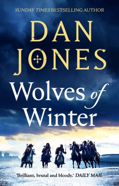 Wolves of Winter : The epic sequel to Essex Dogs from Sunday Times bestseller and historian Dan Jones, Paperback / softback Book