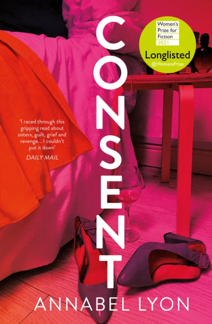 Consent : LONGLISTED FOR THE WOMEN'S PRIZE FOR FICTION, Hardback Book