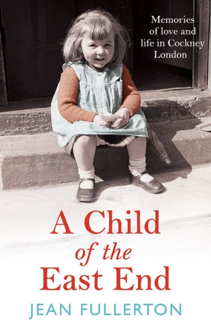 A Child of the East End : The heartwarming and gripping memoir from the queen of saga fiction, Paperback / softback Book