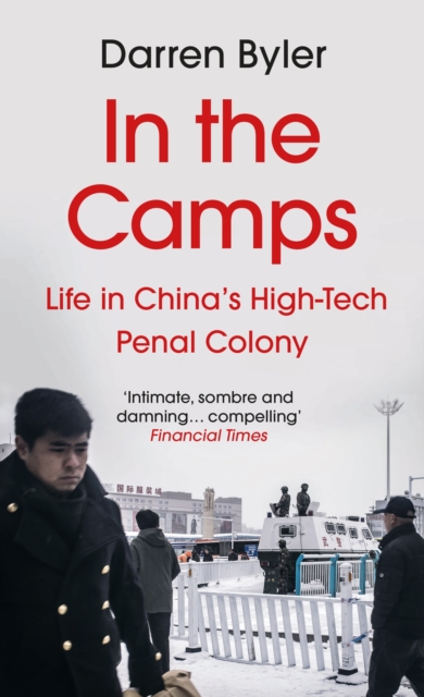 In the Camps : Life in China’s High-Tech Penal Colony, Paperback / softback Book