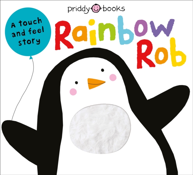 Rainbow Rob : A Touch and Feel Story, Board book Book