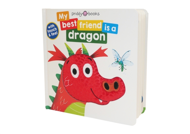 My Best Friend Is A Dragon : Touch and Feel, Board book Book