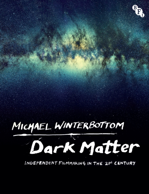 Dark Matter : Independent Filmmaking in the 21st Century, Paperback / softback Book