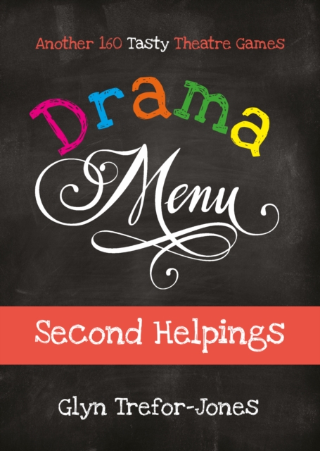 Drama Menu: Second Helpings : Another 160 Tasty Theatre Games, Spiral bound Book