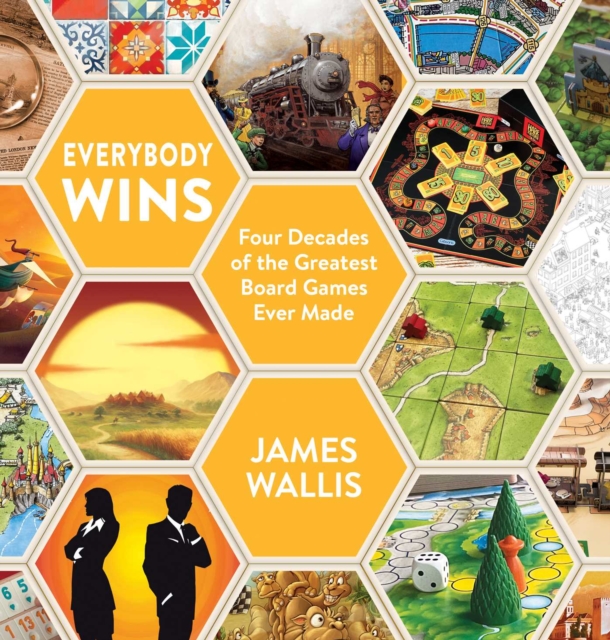 Everybody Wins : Four Decades of the Greatest Board Games Ever Made, EPUB eBook