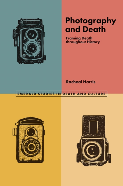 Photography and Death : Framing Death throughout History, PDF eBook