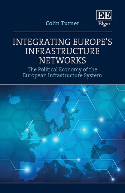Integrating Europe's Infrastructure Networks : The Political Economy of the European Infrastructure System, PDF eBook