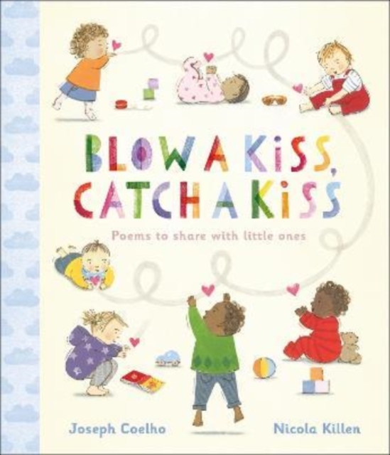 Blow a Kiss, Catch a Kiss : Poems to share with little ones, Hardback Book