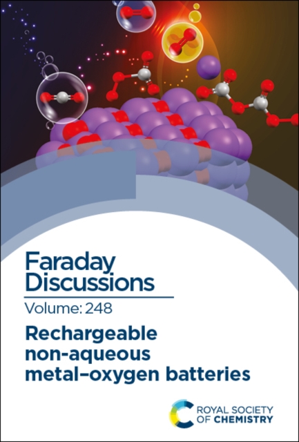 Rechargeable Non-aqueous Metal–Oxygen Batteries : Faraday Discussion 248, Hardback Book