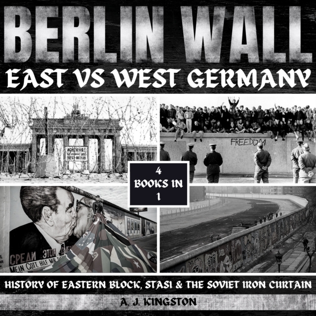 Berlin Wall: East Vs West Germany : History Of Eastern Block, Stasi & The Soviet Iron Curtain, eAudiobook MP3 eaudioBook