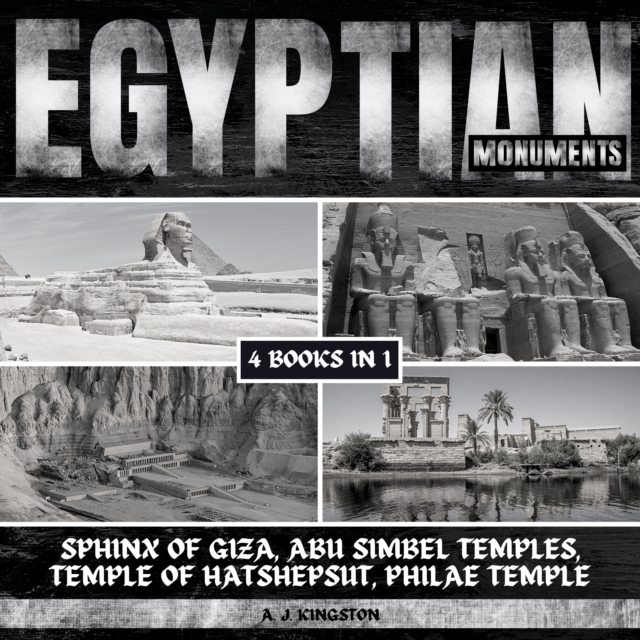Egyptian Monuments : Sphinx Of Giza, Abu Simbel Temples, Temple Of Hatshepsut, Philae Temple, eAudiobook MP3 eaudioBook