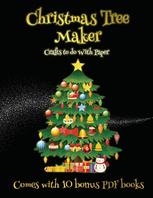Crafts to do With Paper (Christmas Tree Maker) : This book can be used to make fantastic and colorful christmas trees. This book comes with a collection of downloadable PDF books that will help your c, Paperback / softback Book