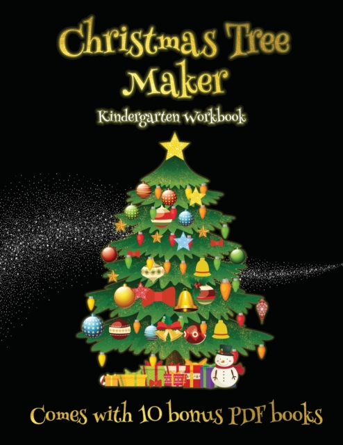 Kindergarten Workbook (Christmas Tree Maker) : This book can be used to make fantastic and colorful christmas trees. This book comes with a collection of downloadable PDF books that will help your chi, Paperback / softback Book
