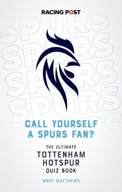 Call Yourself a Spurs Fan? : The Tottenham Hotspur Quiz Book, Paperback / softback Book