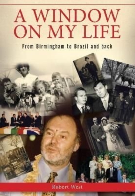 A Window On My Life : From Birmingham to Brazil and back, Paperback / softback Book