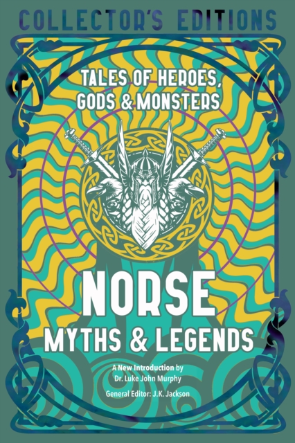 Norse Myths & Legends : Tales of Heroes, Gods & Monsters, Hardback Book